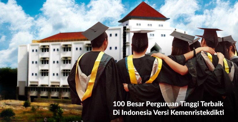 Inilah 100 Besar Perguruan Tinggi Terbaik Di Indonesia Versi Kemenristekdikti